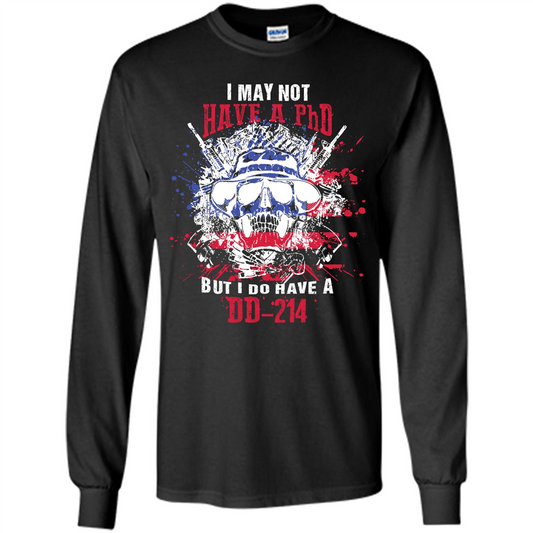 Military T-shirt I May Not Have A Phd But I Do Have A Dd - 214 Black