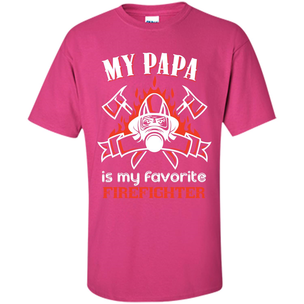 Firefighter Papa T-shirt My Papa Is My Favorite Firefighter Heliconia