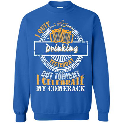 Beer T-shirt I Quit Drinking Yesterday But Royal