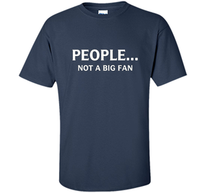 Funny People Not a Big Fan T-shirt Introvert T-shirt