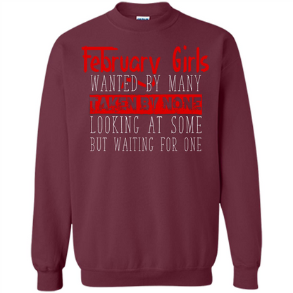 February Girls Wanted By Many Taken By None Looking At Some T-shirt