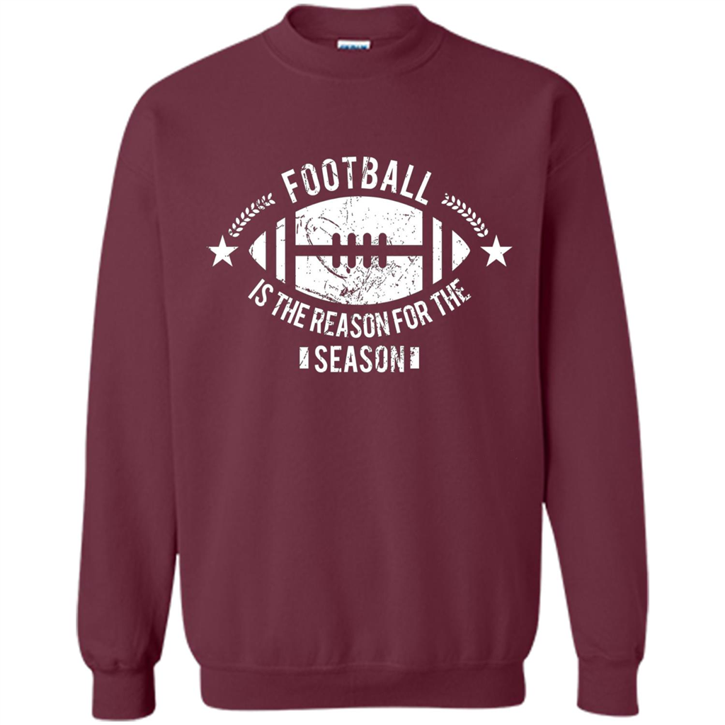 Football Is The Reason For The Season Funny Fan T-Shirt Maroon