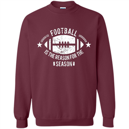 Football Is The Reason For The Season Funny Fan T-Shirt Maroon