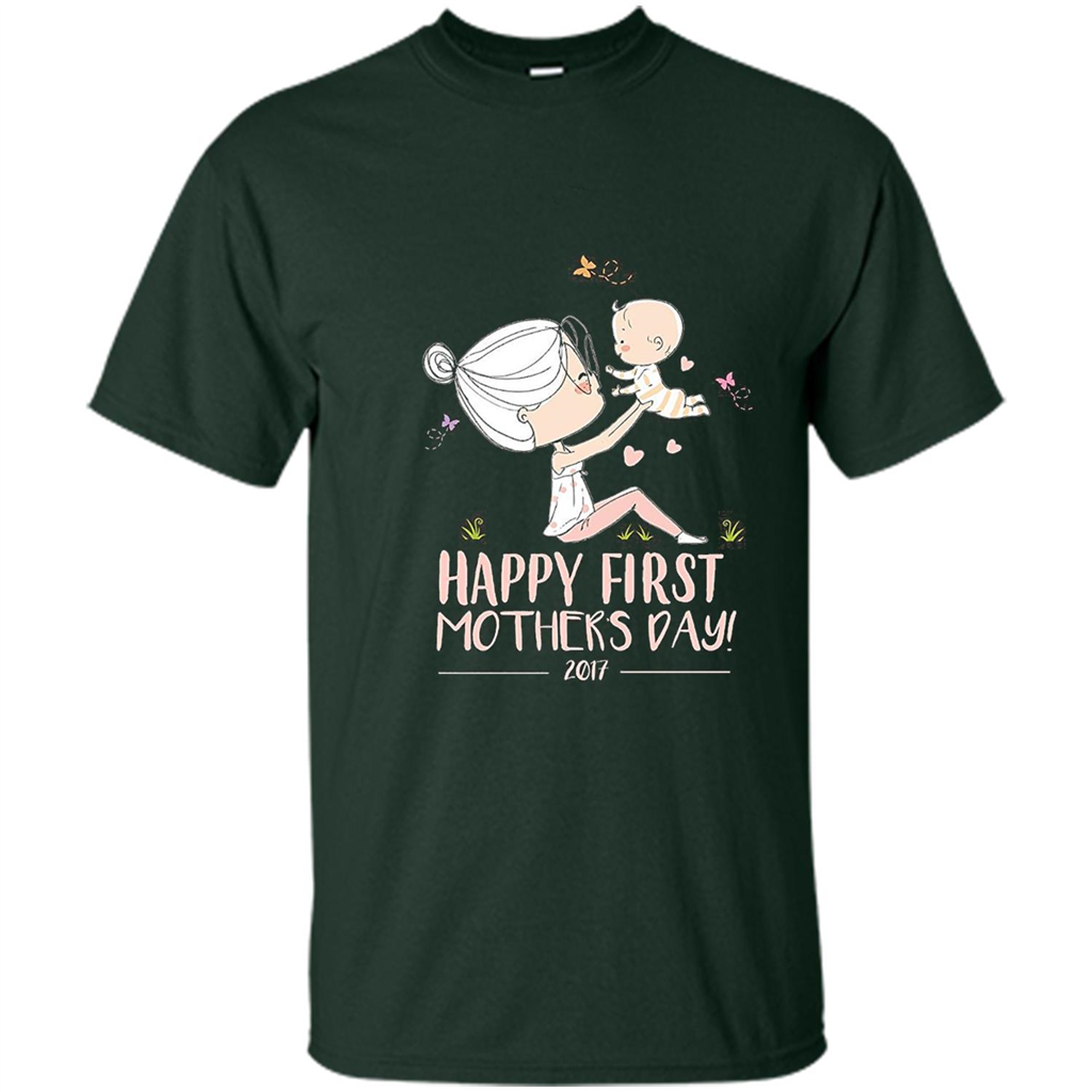 Mothers Day T-shirt Happy First Mothers Day 2017 Forest Green