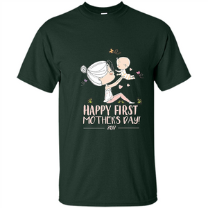 Mothers Day T-shirt Happy First Mothers Day 2017