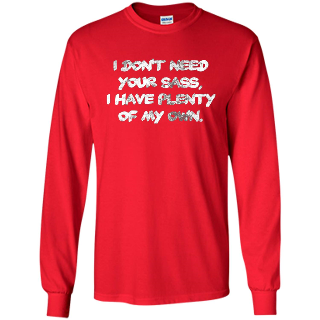 I Don't Need Your Sass T-shirt Red