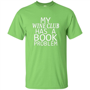 My Wine Club Has A Book Problem T-shirt