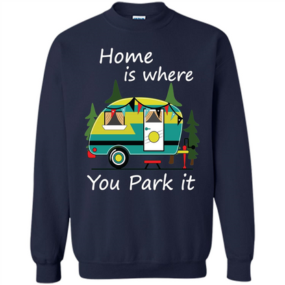 Home Is Where You Park It T-shirt Tiny House Camper RV Shirt Navy