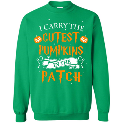 Halloween T-shirt I Carry The Cutest Pumpkins In The Patch T-shirt Irish Green