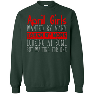 April Girls Wanted By Many Taken By None Looking At Some T-shirt