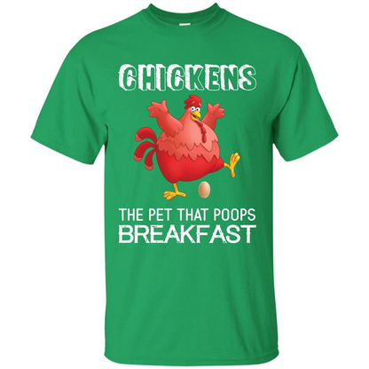 Chickens The Pet That Poops Breakfast T-shirt Irish Green