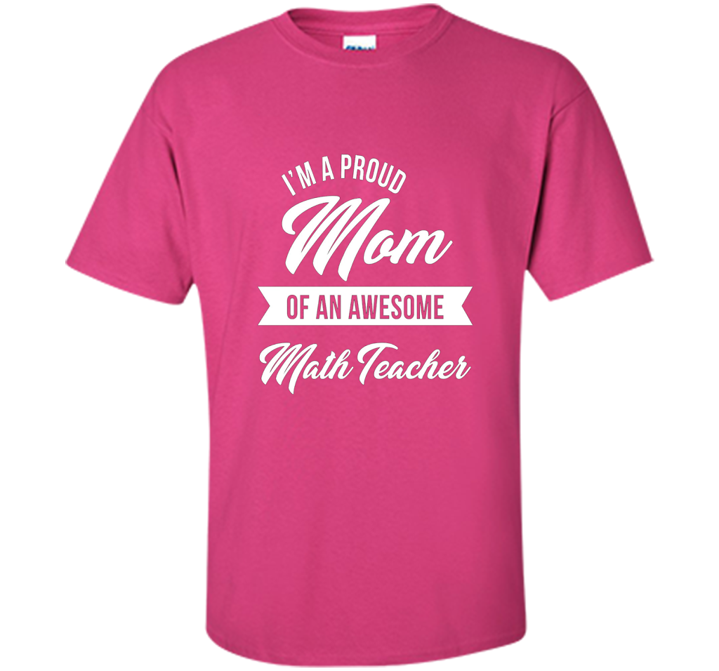 Proud Mom of An Awesome Math Teacher Shirt, Cute Gift t-shirt Heliconia