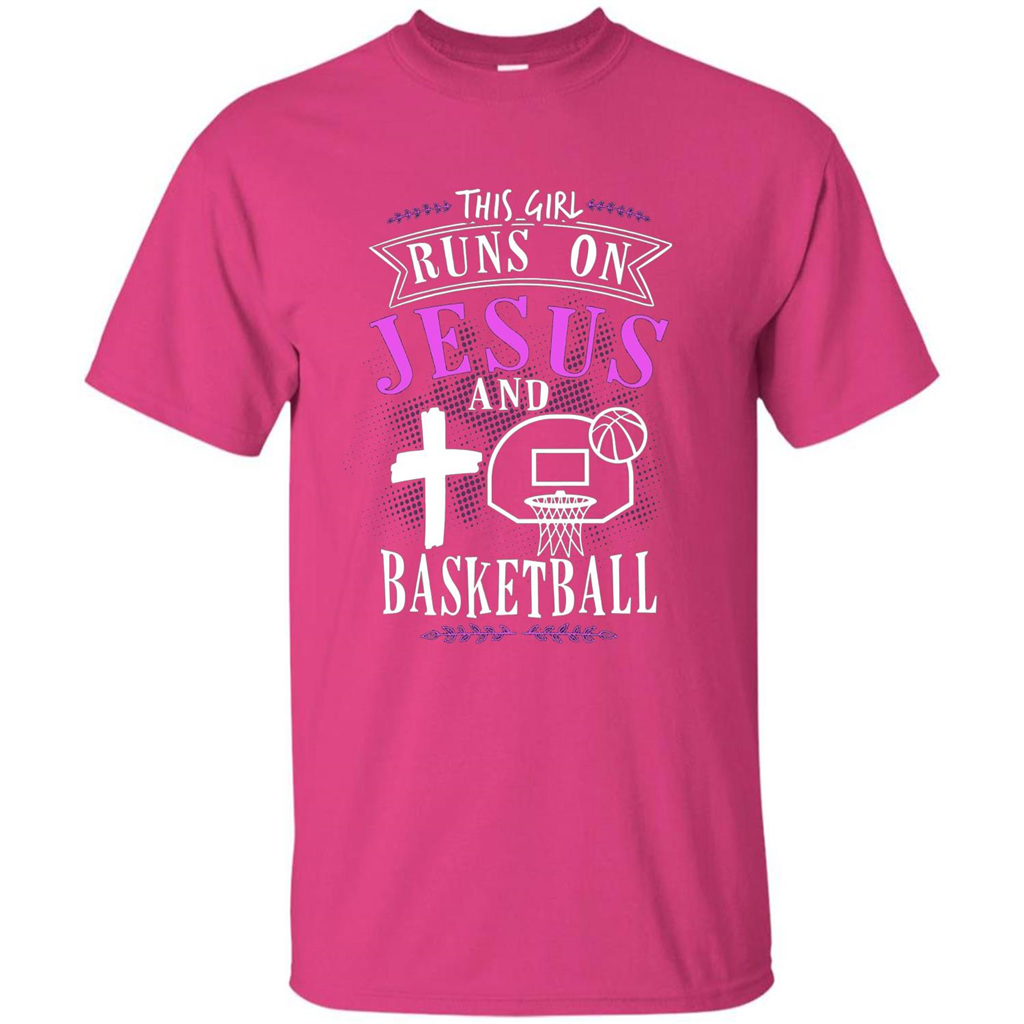 Basketball T-shirt This Girl Runs On Jesus And Basketball T-shirt Heliconia