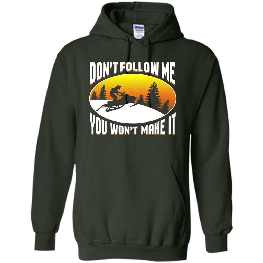 Funny Snowmobile - Don't Follow Me You Won't Make It T-Shirt Forest Green