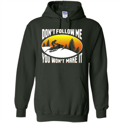 Funny Snowmobile - Don't Follow Me You Won't Make It T-Shirt Forest Green