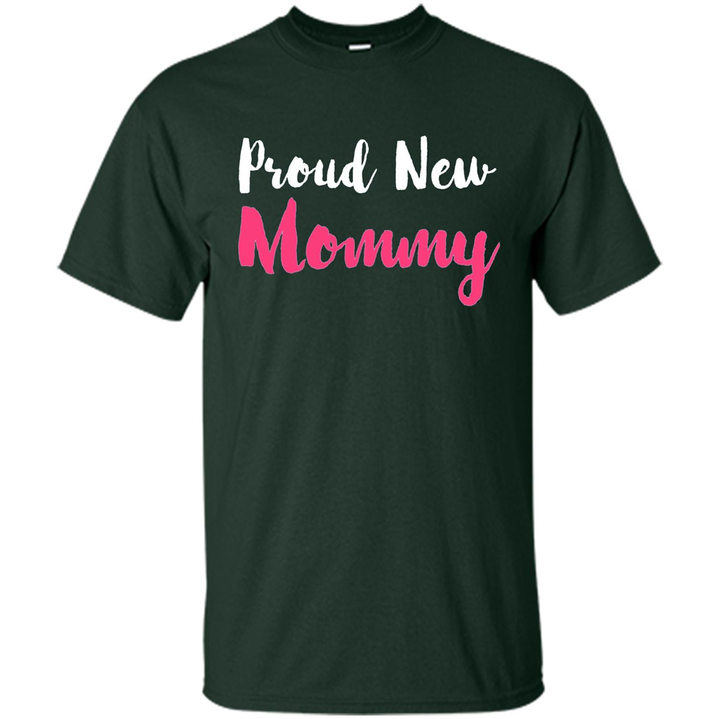 Mommy T-shirt Proud New Mommy Forest Green
