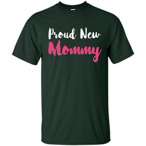 Mommy T-shirt Proud New Mommy