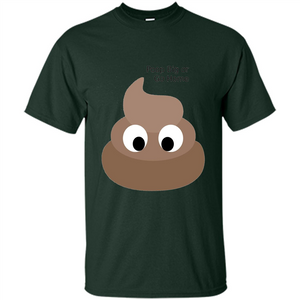 Poop Big or Go Home T-shirt Funny Poop Emotion T-shirt