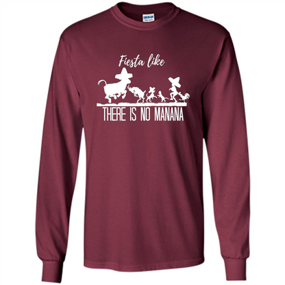 Fiesta Like There Is No Manana T-shirt Maroon