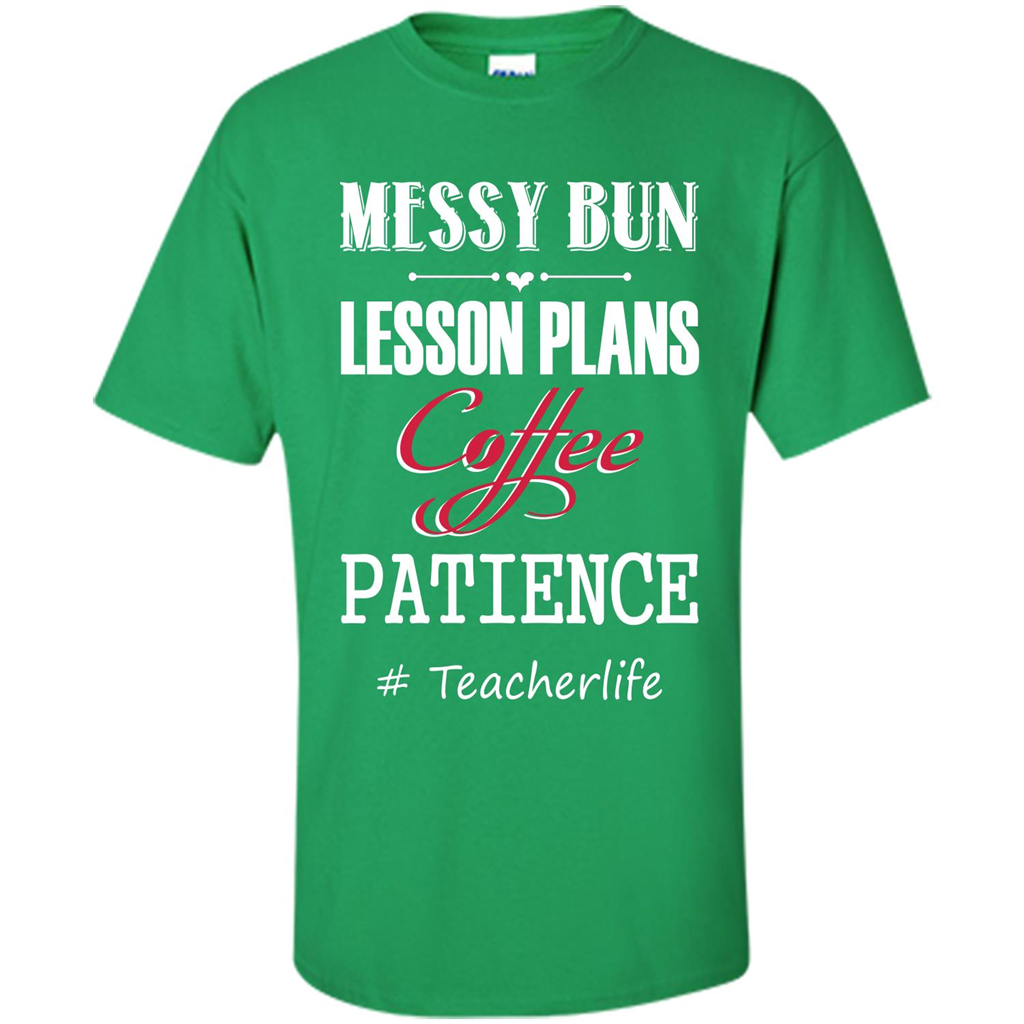 Teacher T-shirt Messy Bun Lesson Plans Coffee Patience # Teacherlife