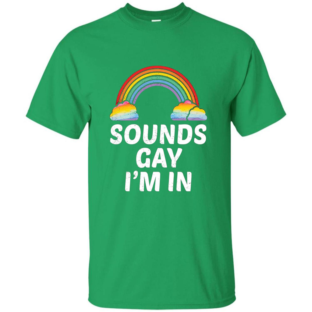 LGBT Pride T-shirt Sounds Gay I'm In Irish Green