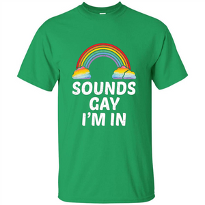 LGBT Pride T-shirt Sounds Gay I'm In