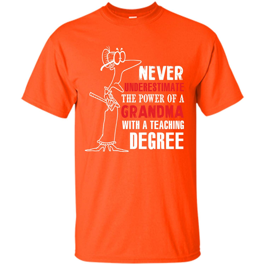Never Underestimate The Power Of A Grandma With A Teaching Degree T-shirt Orange