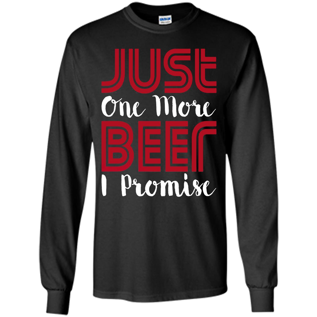 Beer T-shirt Just One More Beer I Promise T-shirt Black