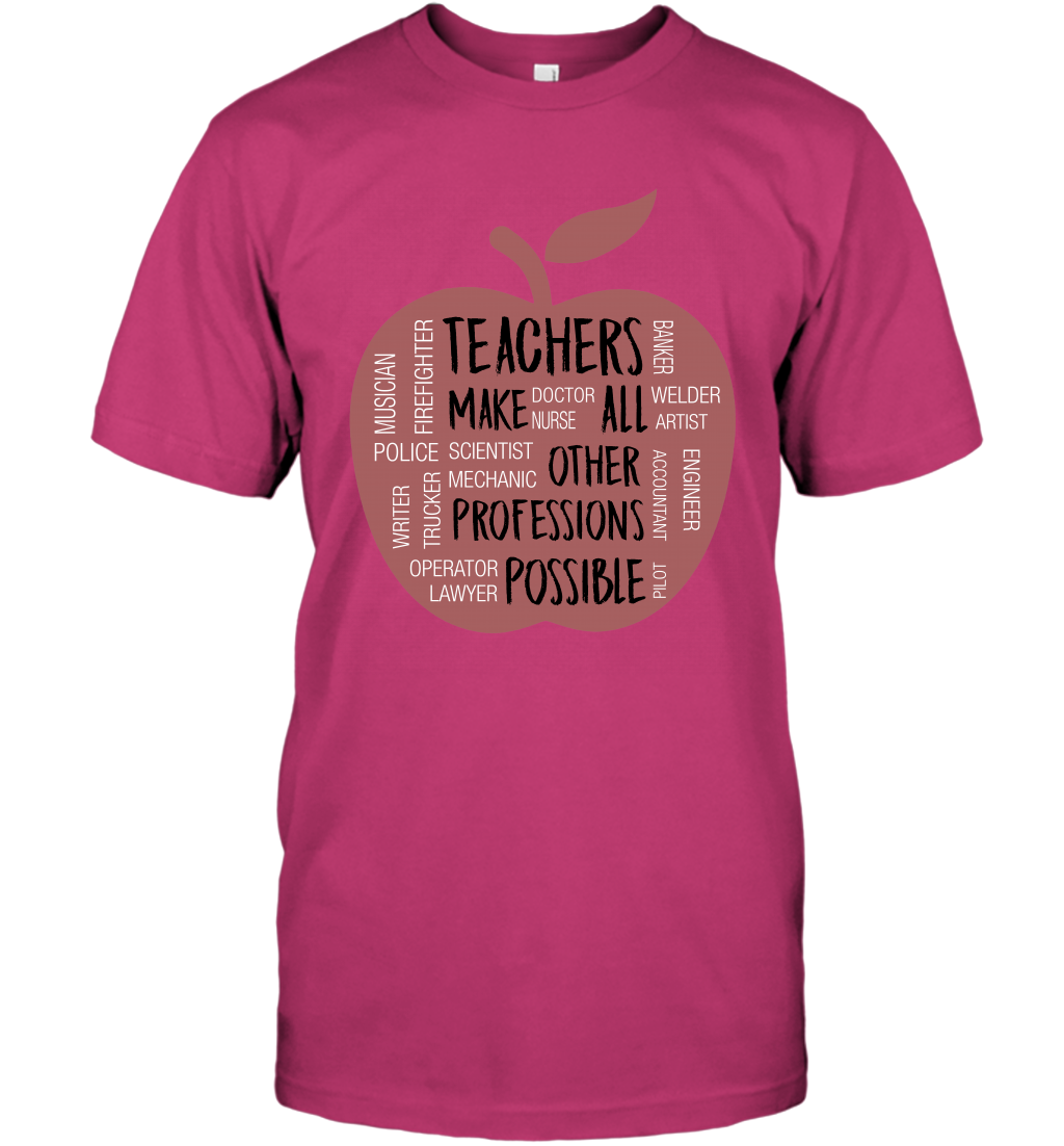 Teach Make All Others Professions Shirt T-Shirt T-Shirt Heliconia