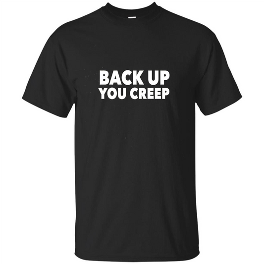 Back Up You Creep T-shirt Black