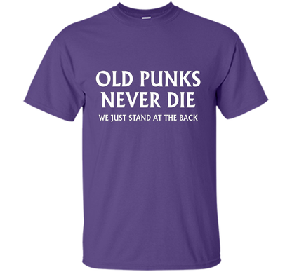 Old Punks Never Die We Just Stand At The Back T-shirt Purple