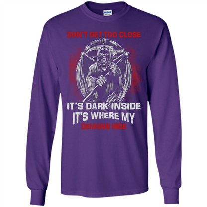 Don't Get Too Close It's Dark Inside It's Where My Demons Hide T-shirt Purple