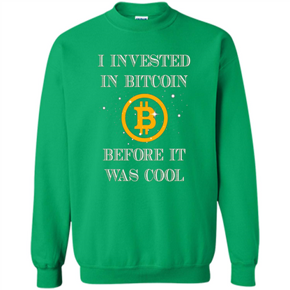 I Invested In Bitcoin Before It Was Cool T-shirt Irish Green