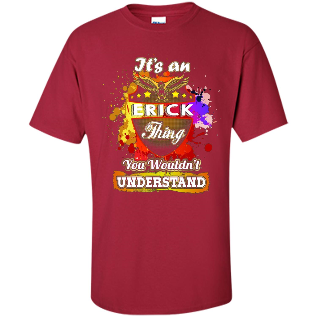 It' An Erick Thing You Wouldn't Understand Perfect T-Shirt Cardinal