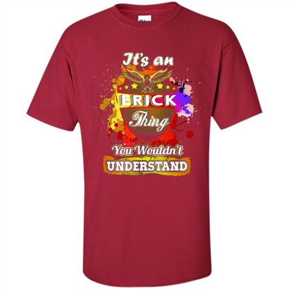 It' An Erick Thing You Wouldn't Understand Perfect T-Shirt Cardinal