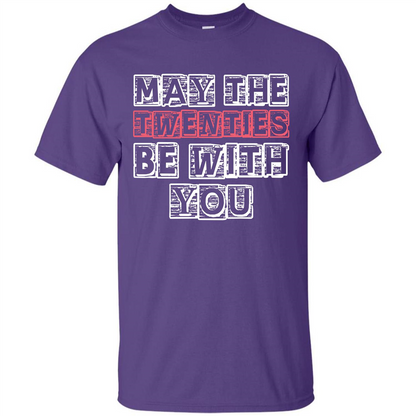 Birthday Gift T-shirt May The Twenties Be With You T-shirt Purple