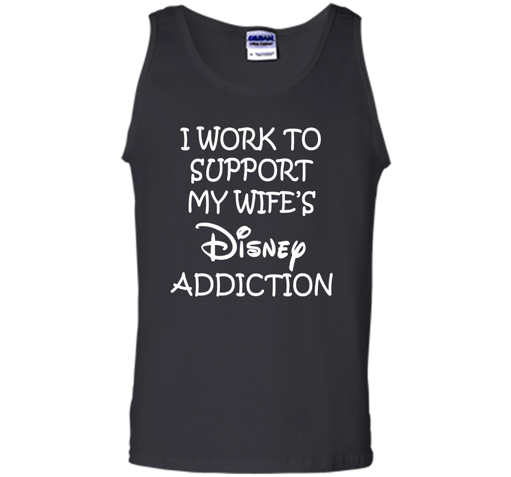 I work to support my wife addiction T-Shirt cool shirt Black