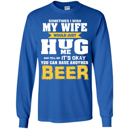 Beer Lover T-shirt You Can Have Another Beer T-shirt Royal