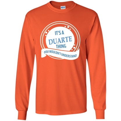 It'S A Duarte Thing You Wouldn't Understand T-shirt Orange