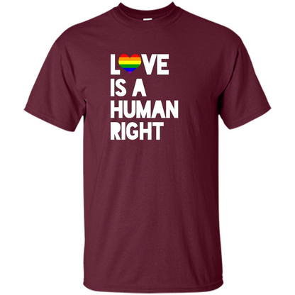 LGBT T-shirt Love Is A Human Right Maroon