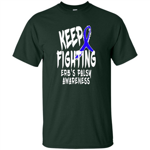 Keep Fighting ERBS Palsy Support and Awareness T-shirt