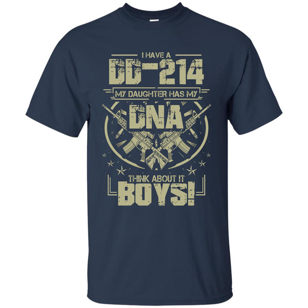 I Have A DD-214 My Daughter Has My DNA Think About It Boys T-shirt Navy