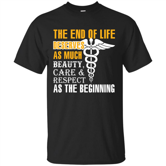 The End Of Life Deserves As Much Beauty Care Respect T-shirt Black