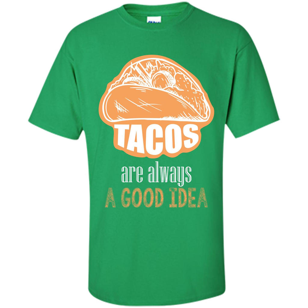 Tacos T-shirt are always a good idea Irish Green