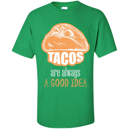 Tacos T-shirt are always a good idea Irish Green