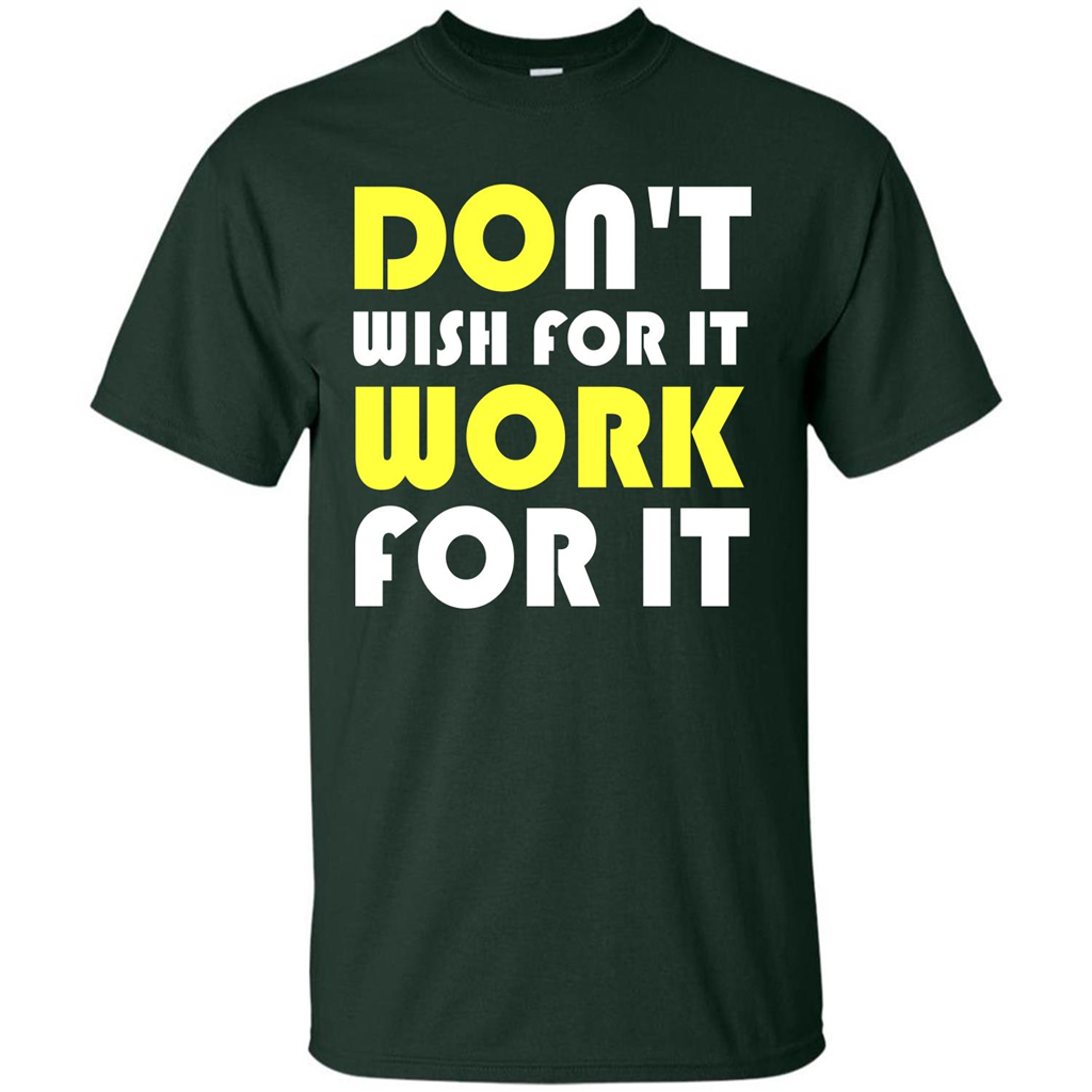 Motivation T-shirt Don't Wish For It Work For It T-shirt Forest Green