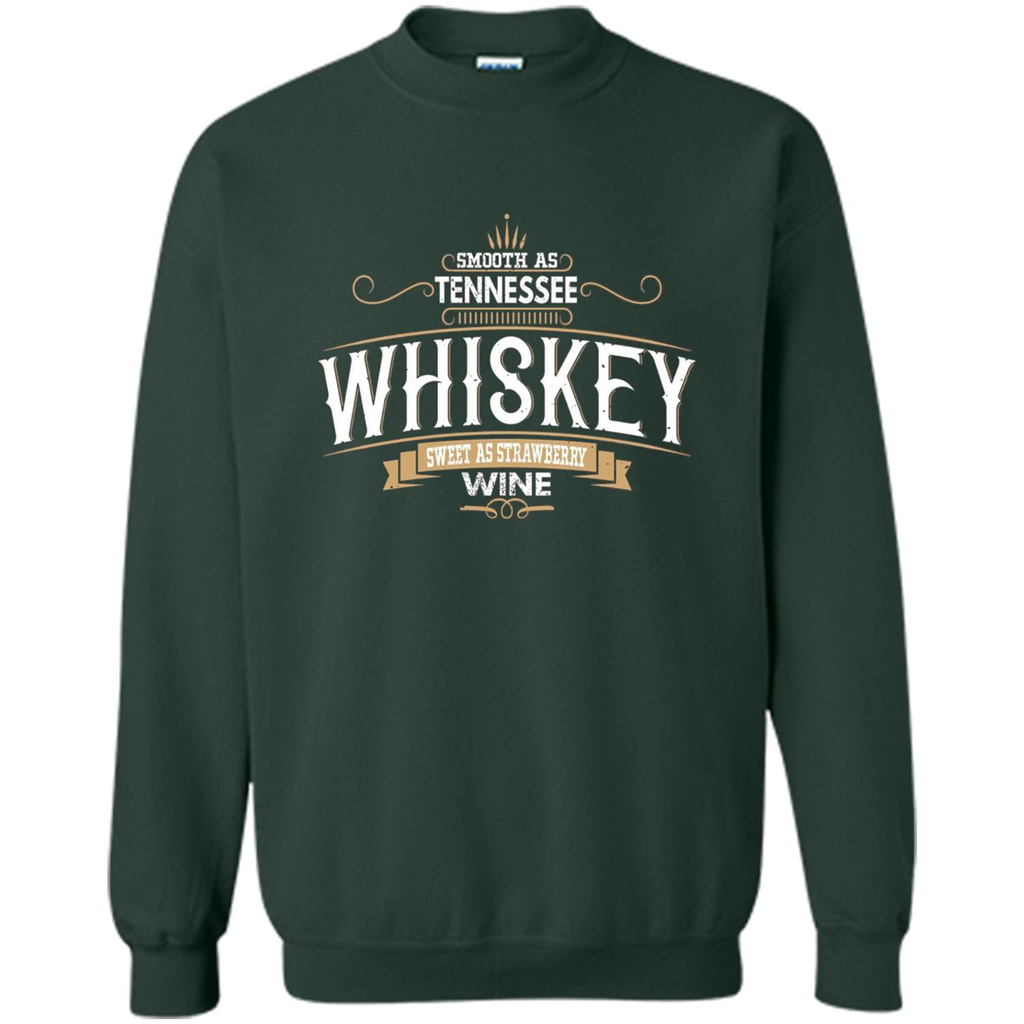 Smooth As Tennessee Whiskey Sweet As Strawberry Wine T-shirts Forest Green