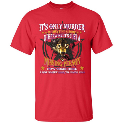 Its Only Murder If They Find A Body Otherwise T-shirt Red