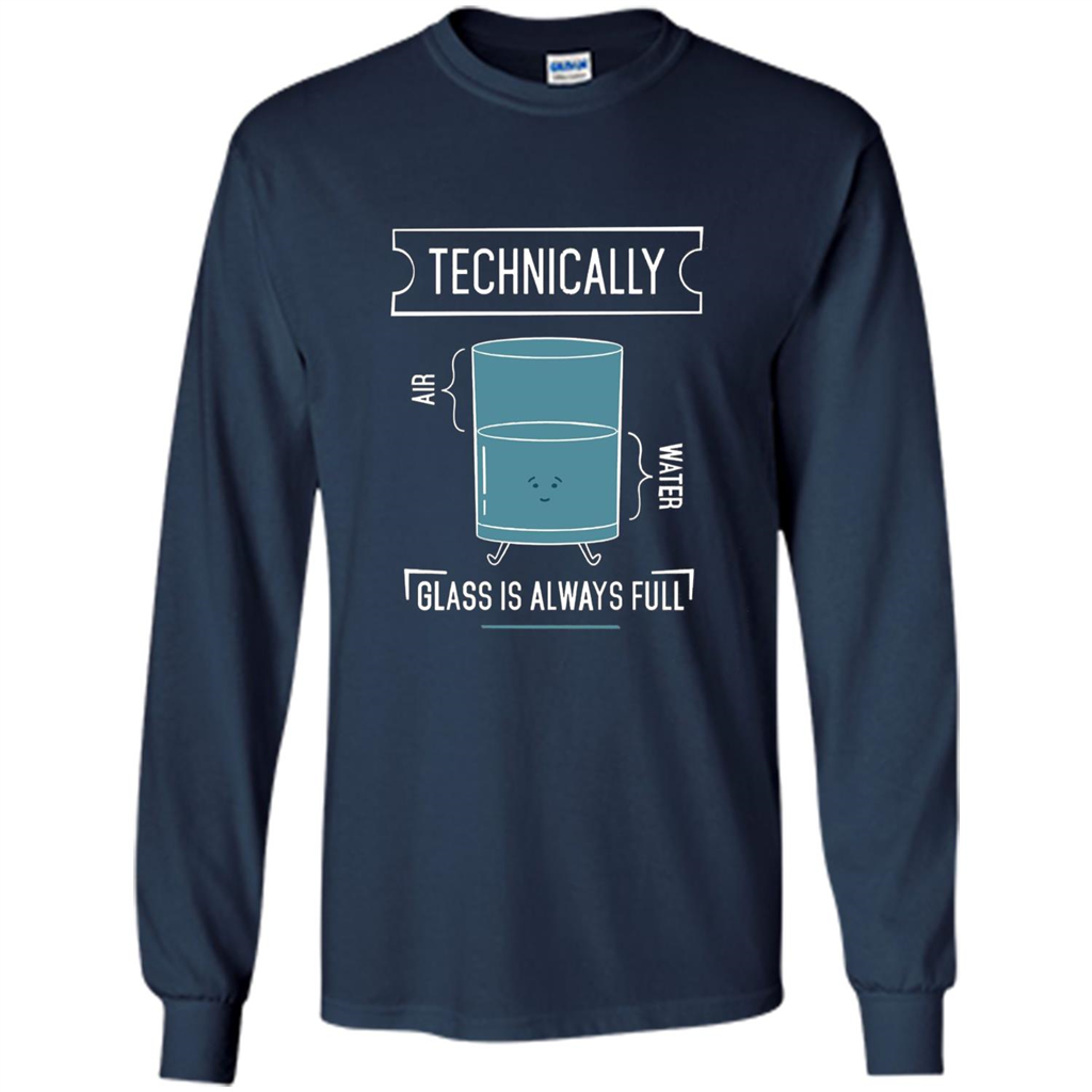 Technically Glass Is Always Full T-Shirt 50 Water 50 Air