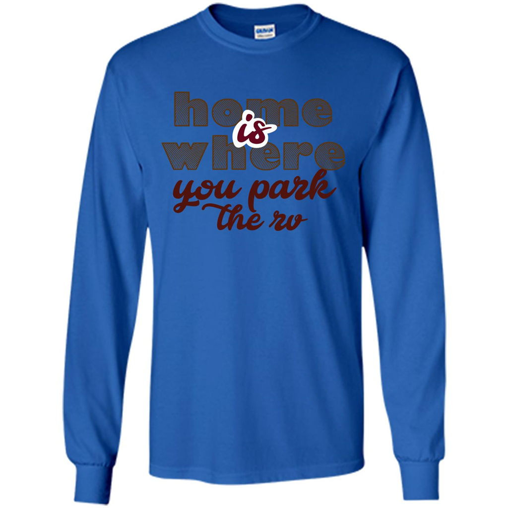 Home Is Where You Park The Rv T-shirt Royal